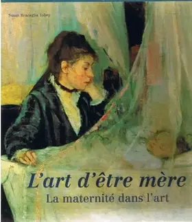 Couverture du produit · L'art d'être mère : La maternité dans l'art