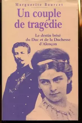 Couverture du produit · Un couple de tragédie : Le duc et la duchesse d'Alençon
