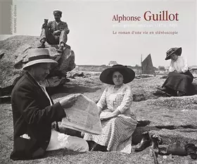 Couverture du produit · Alphonse Guillot, photographe amateur (1878-1969) : Le roman d'une vie en stéréoscopie