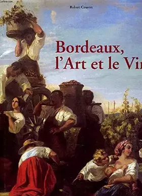 Couverture du produit · Bordeaux. L'art et le vin