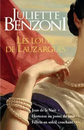 Couverture du produit · Les Loups de Lauzargues, intégrale: Jean de la nuit / Hortense au point du jour / Félicia au soleil couchant