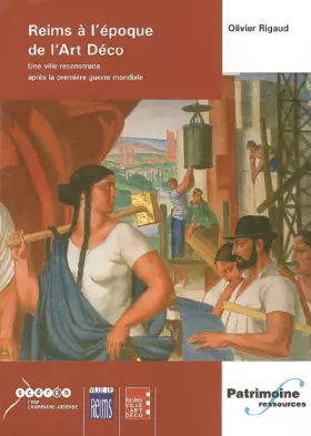 Couverture du produit · Reims à l'époque de l'Art Déco. Une ville reconstruite après la Première Guerre mondiale (1Cédérom)