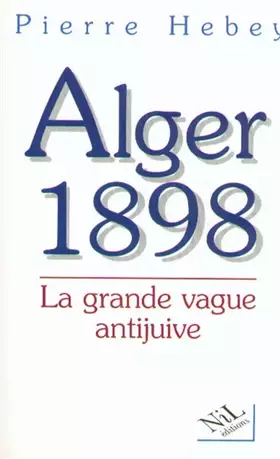 Couverture du produit · Alger 1898 : la grande vague antijuive