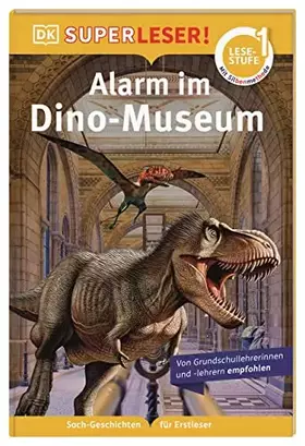 Couverture du produit · SUPERLESER! Alarm im Dino-Museum: 1. Lesestufe, Sach-Geschichten für Erstleser. Mit Silbenmethode für Kinder ab 6 Jahren