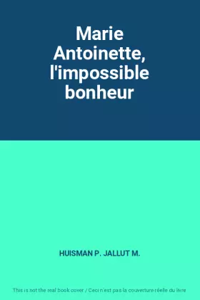 Couverture du produit · Marie Antoinette, l'impossible bonheur