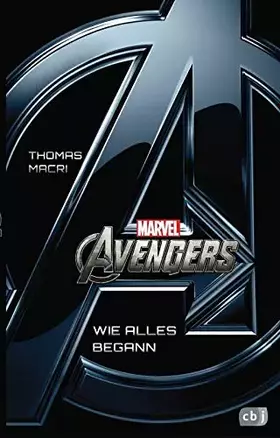 Couverture du produit · Marvel Avengers: Wie alles begann - Kinderbuch ab 10 Jahren (Die Marvel-Filmbuch-Reihe, Band 3)