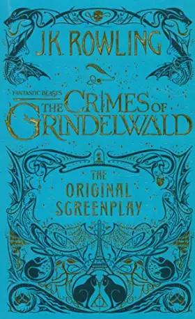 Couverture du produit · Fantastic Beasts: The Crimes of Grindelwald – The Original Screenplay