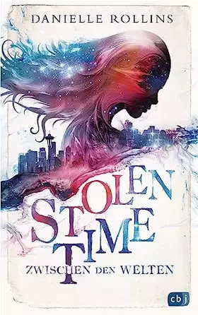 Couverture du produit · Stolen Time - Zwischen den Welten: Ein romantisch-fantastischer Zeitreisethriller (Die Stolen-Time-Reihe, Band 1)