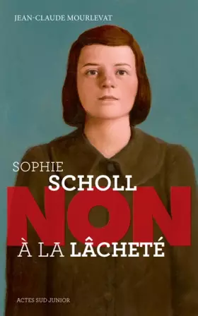 Couverture du produit · sophie scholl : non a la lachete (ne)
