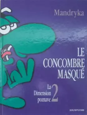 Couverture du produit · LE CONCOMBRE MASQUE: LA DIMENSION POZNAVE. Tome 2
