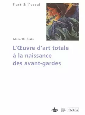 Couverture du produit · L'Oeuvre d'art totale à la naissance des avant-gardes 1908-1914