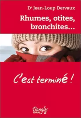 Couverture du produit · Rhumes, otites, bronchites... c'est terminé !