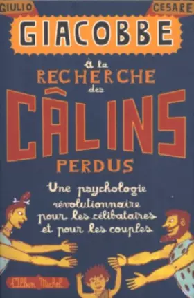 Couverture du produit · A la recherche des câlins perdus : Une psychologie révolutionnaire pour les célibataires et les couples