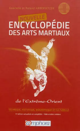Couverture du produit · Nouvelle encyclopédie des arts martiaux de l'Extrême-Orient: Technique, historique, biographique et culturelle