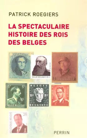 Couverture du produit · La Spectaculaire Histoire des rois des Belges