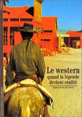 Couverture du produit · Le Western : Quand la légende devient réalité