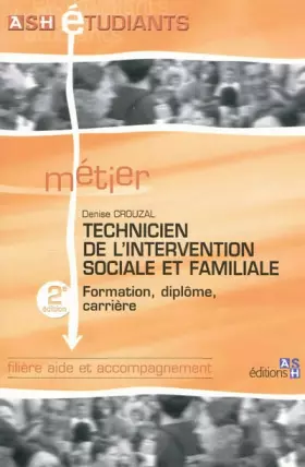 Couverture du produit · Technicien de l'intervention sociale et familiale - 2e édition: Formation, diplôme, carrière. Filière aide et accompagnement.