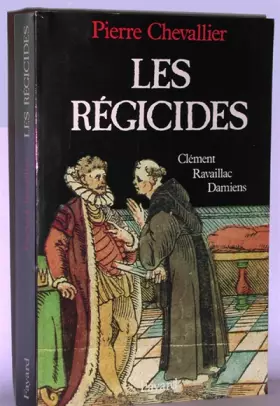 Couverture du produit · Les Régicides: Clément, Ravaillac, Damiens