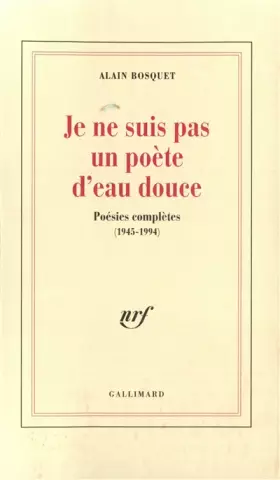 Couverture du produit · Je ne suis pas un poète d'eau douce: Poésies complètes (1945-1994)