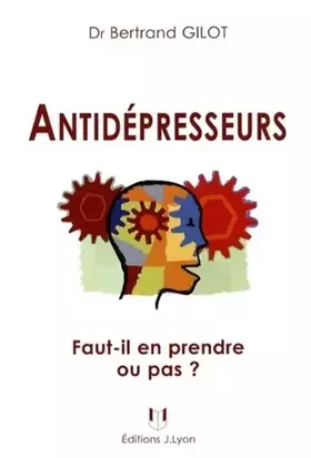 Couverture du produit · Antidépresseurs : Faut-il en prendre ou pas ?