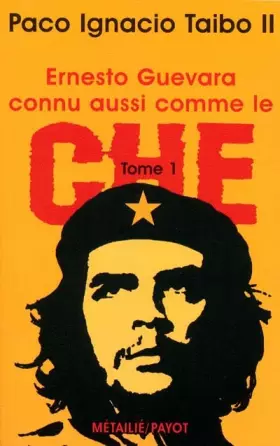 Couverture du produit · Ernesto Guevara connu aussi comme le Che, tome 1