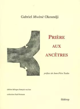 Couverture du produit · Priere aux Ancetres Poemes Français-Occitan