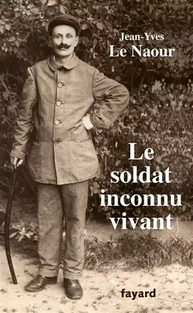 Couverture du produit · Le soldat inconnu vivant, 1918 - 1942