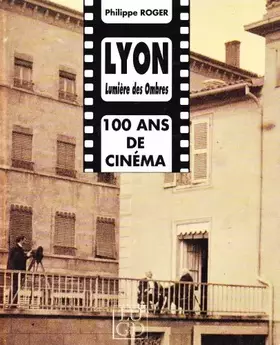 Couverture du produit · Lyon : Lumière des ombres, 100 ans de cinéma
