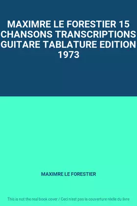 Couverture du produit · MAXIMRE LE FORESTIER 15 CHANSONS TRANSCRIPTIONS GUITARE TABLATURE EDITION 1973