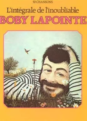 Couverture du produit · Lapointe bobby : l' intégrale de l'inoubliable (partitions)