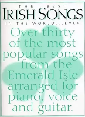 Couverture du produit · THE BEST IRISH SONGS IN THE WORLD...EVER PIANO, VOIX, GUITARE