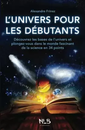 Couverture du produit · L’univers pour les débutants: Découvrez les bases de l’univers et plongez-vous dans le monde fascinant de la science en 34 poin