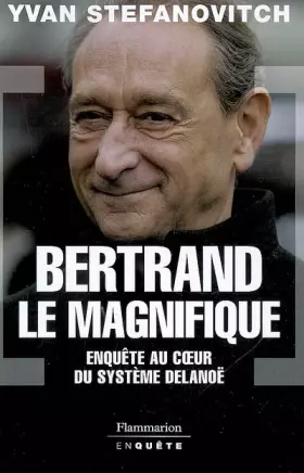 Couverture du produit · Bertrand le Magnifique : Enquête au coeur du système Delanoë