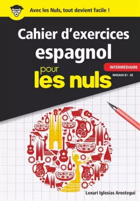 Couverture du produit · Cahier d'exercices espagnol intermédiaire pour les Nuls