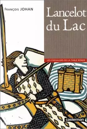 Couverture du produit · Les chevaliers de la Table ronde, Tome 2 : Lancelot du Lac