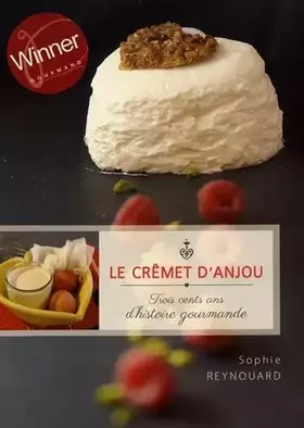 Couverture du produit · Le crêmet d'Anjou: Trois cents ans d'histoire gourmande
