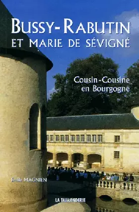 Couverture du produit · Bussy-Rabutin et Marie de Sévigné : Cousin-Cousine en Bourgogne