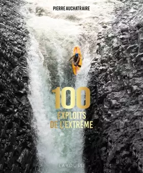 Couverture du produit · 100 exploits de l'extrême