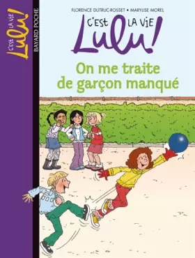 Couverture du produit · C'est la vie Lulu !, Tome 11 : On me traite de garçon manqué