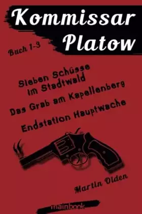 Couverture du produit · Kommissar Platow - Buch 1-3.: Sieben Schüsse im Stadtwald. Das Grab am Kapellenberg. Endstation Hauptwache.