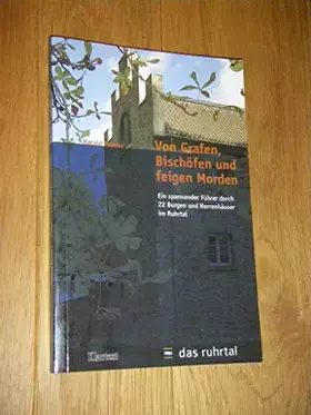 Couverture du produit · Von Grafen, Bischöfen und feigen Morden: Ein spannender Führer durch 22 Burgen und Herrenhäuser im Ruhrtal