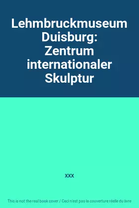Couverture du produit · Lehmbruckmuseum Duisburg: Zentrum internationaler Skulptur