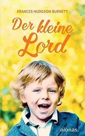 Couverture du produit · Der kleine Lord. Burnett: Originalroman (Bibliothek der Kinderbuchklassiker) (German Edition)