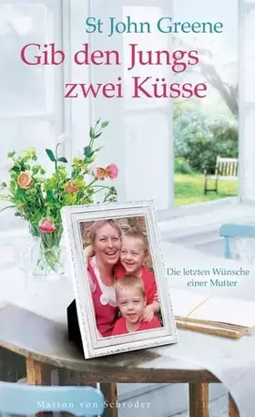 Couverture du produit · Gib den Jungs zwei Küsse: Die letzten Wünsche einer Mutter