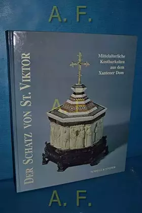 Couverture du produit · Der Schatz von St. Viktor Xanten: Mittelalterliche Kostbarkeiten aus dem Xantener Dom