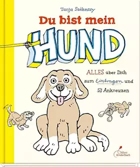 Couverture du produit · Du bist mein Hund: Alles über Dich zum Eintragen und Ankreuzen