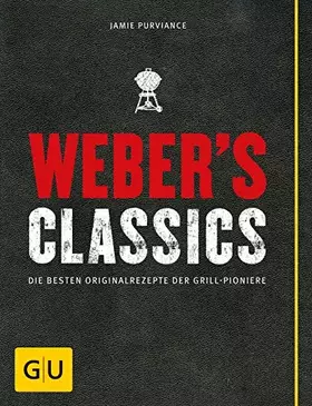 Couverture du produit · Weber's Classics: Die besten Originalrezepte der Grill-Pioniere (Weber's Grillen)