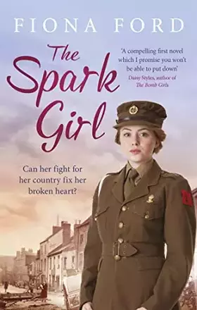 Couverture du produit · The Spark Girl: A heart-warming tale of wartime adventure, romance and heartbreak.