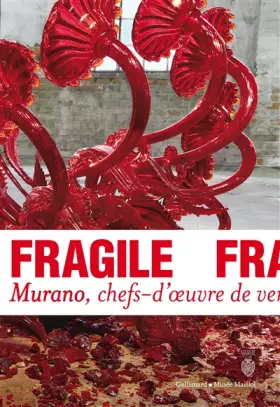 Couverture du produit · Fragile: Murano, chefs-d'œuvre de verre de la Renaissance au XXIᵉ siècle