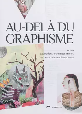 Couverture du produit · Au-delà du graphisme: Illustrations techniques mixtes par des artistes contemporains.